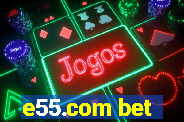 e55.com bet